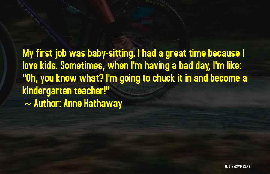 Bad Day Love Quotes By Anne Hathaway