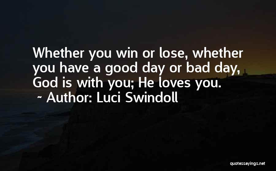 Bad Day Love Quotes By Luci Swindoll