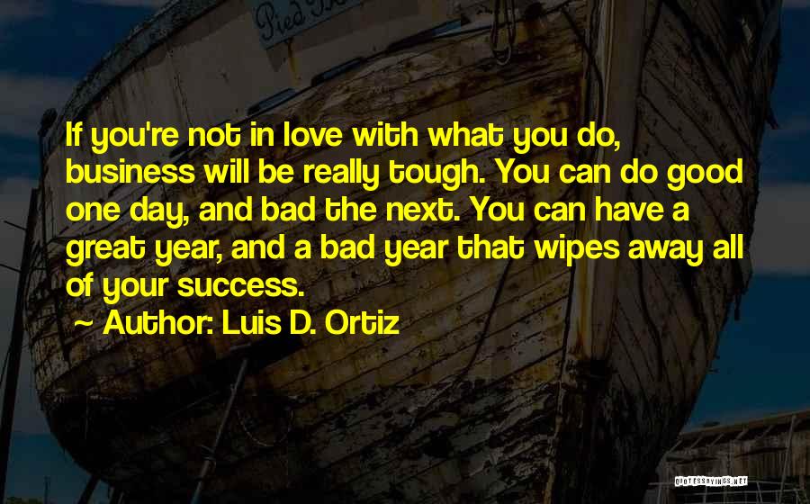 Bad Day Love Quotes By Luis D. Ortiz