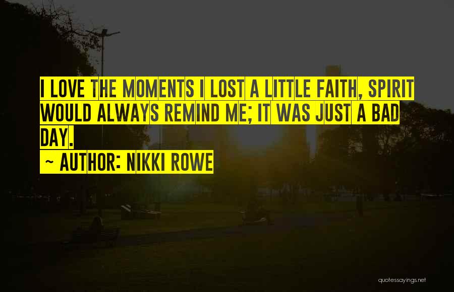 Bad Day Love Quotes By Nikki Rowe