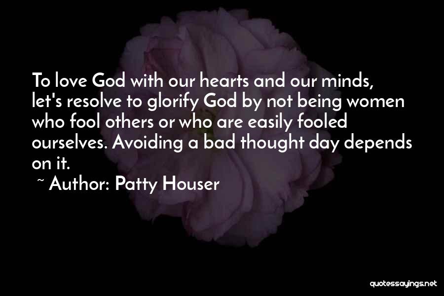 Bad Day Love Quotes By Patty Houser