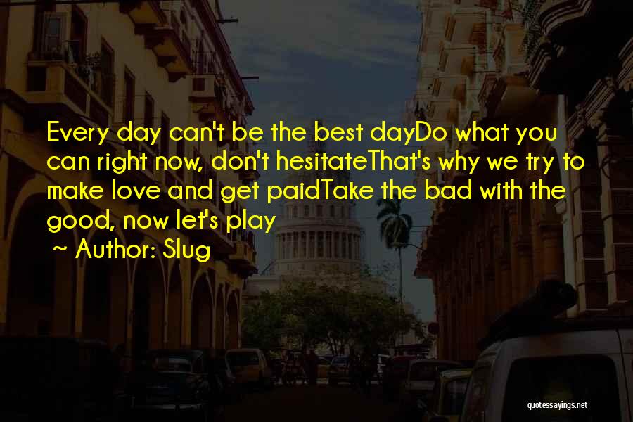 Bad Day Love Quotes By Slug