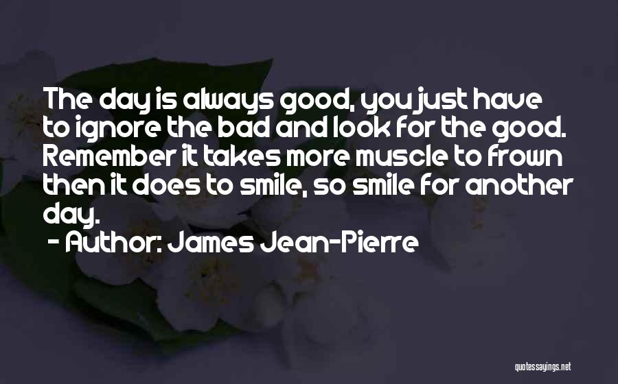 Bad Day Smile Quotes By James Jean-Pierre