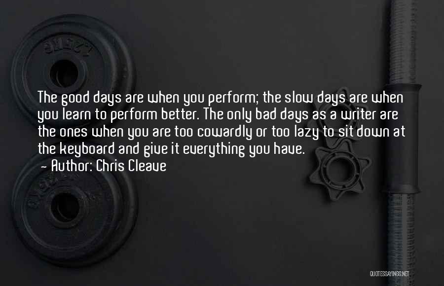 Bad Days Get Better Quotes By Chris Cleave