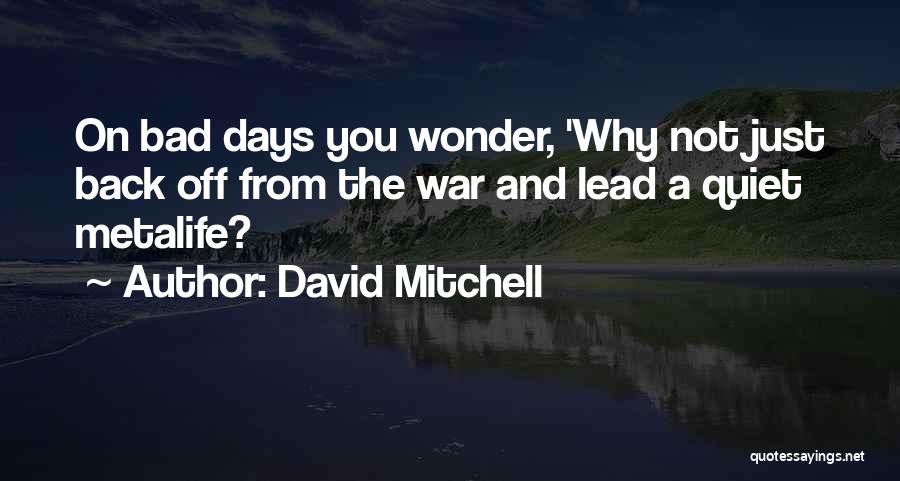 Bad Days Gone Quotes By David Mitchell