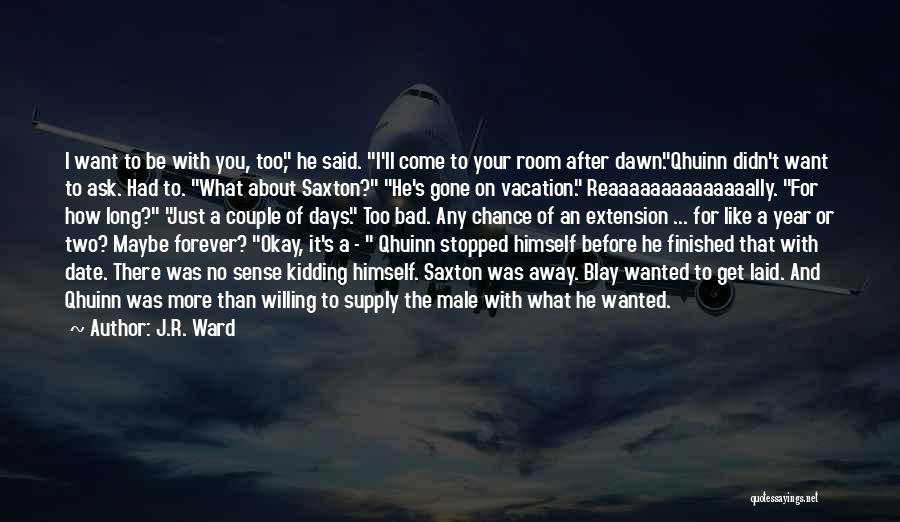 Bad Days Gone Quotes By J.R. Ward