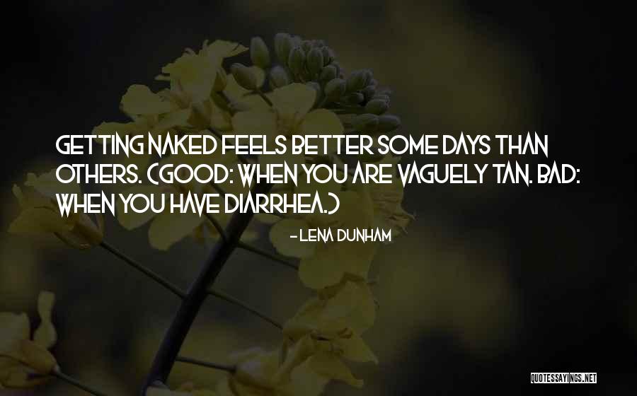 Bad Days Gone Quotes By Lena Dunham