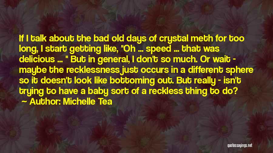 Bad Days Gone Quotes By Michelle Tea