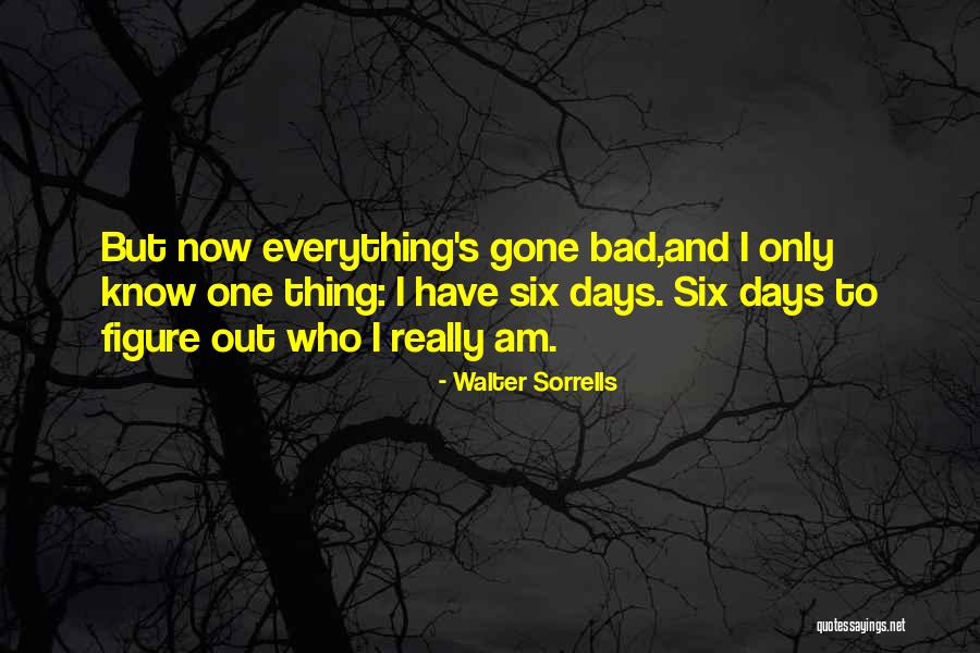 Bad Days Gone Quotes By Walter Sorrells Bad Days Gone Quotes By Walter Sorrells