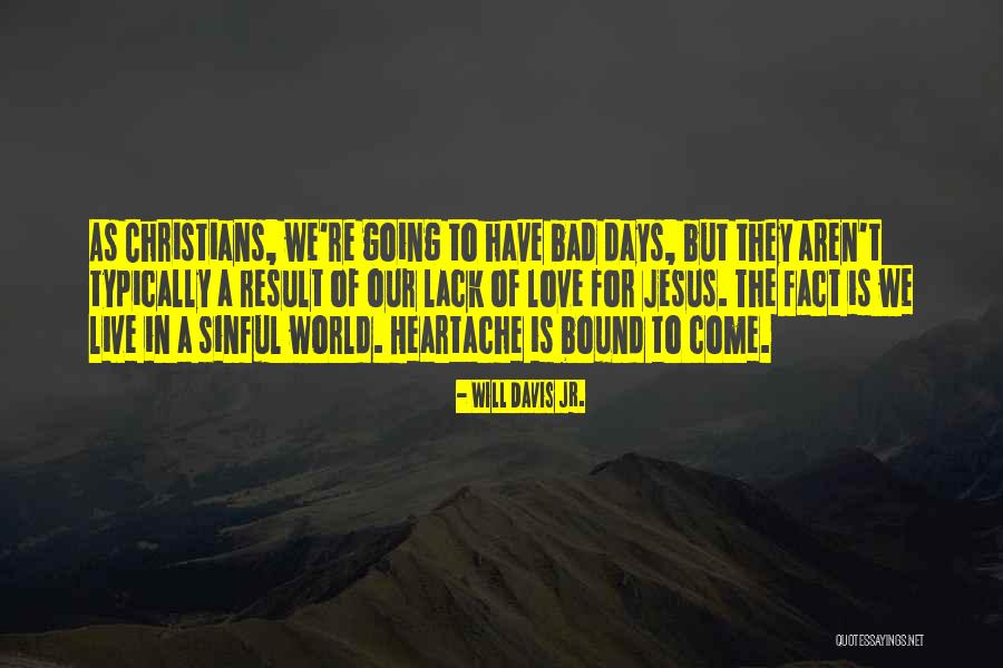 Bad Days In Love Quotes By Will Davis Jr. Bad Days In Love Quotes By Will Davis Jr.