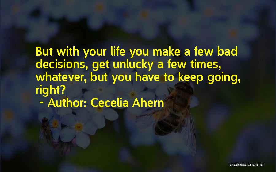 Bad Decisions In Life Quotes By Cecelia Ahern