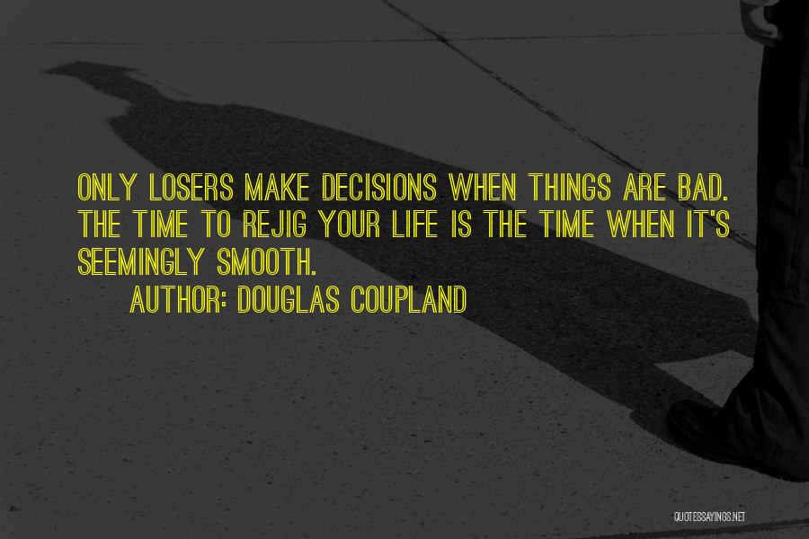 Bad Decisions In Life Quotes By Douglas Coupland