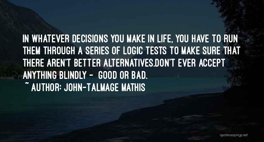 Bad Decisions In Life Quotes By John-Talmage Mathis