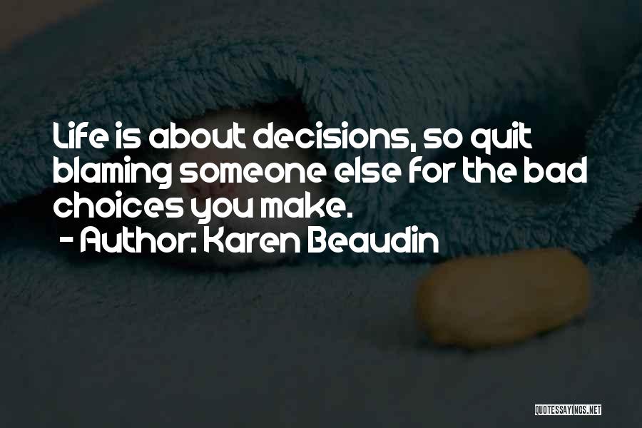 Bad Decisions In Life Quotes By Karen Beaudin