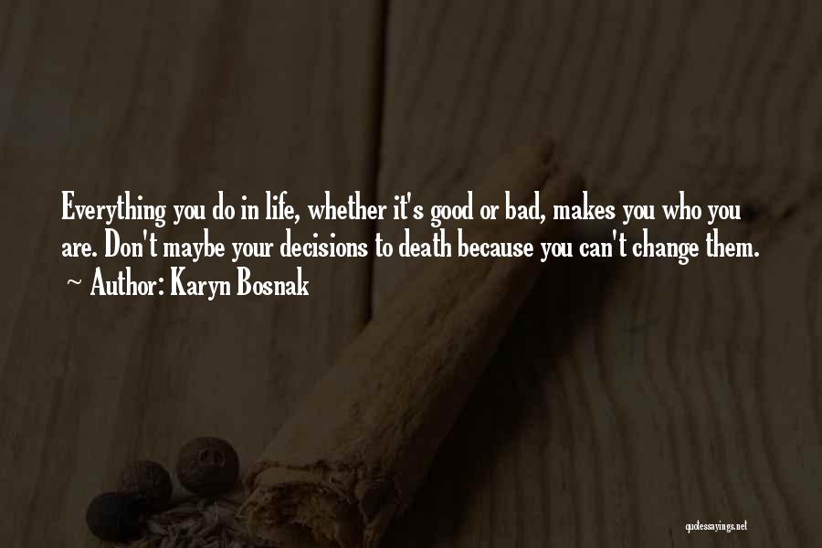 Bad Decisions In Life Quotes By Karyn Bosnak