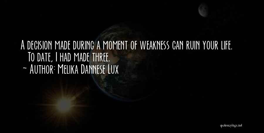 Bad Decisions In Life Quotes By Melika Dannese Lux