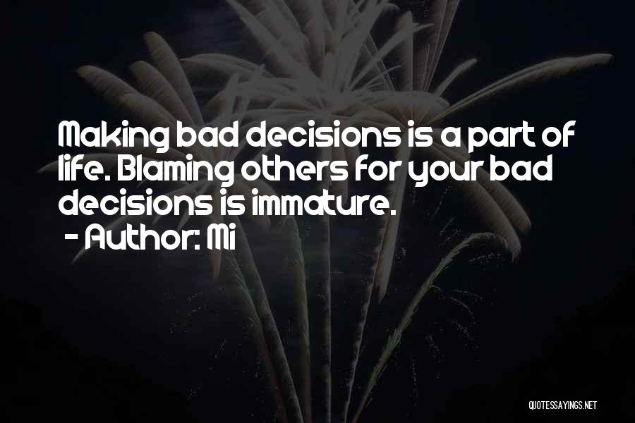 Bad Decisions In Life Quotes By Mi