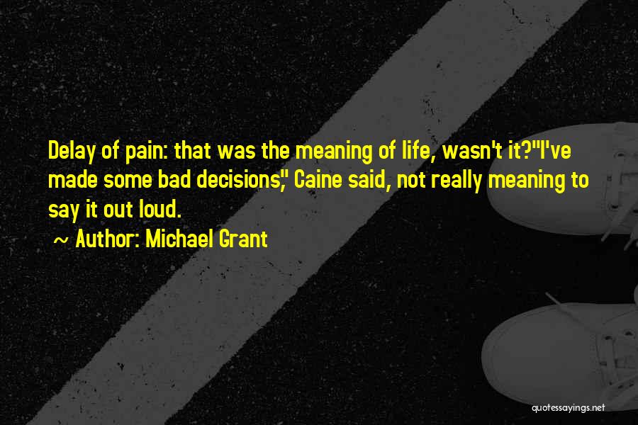 Bad Decisions In Life Quotes By Michael Grant