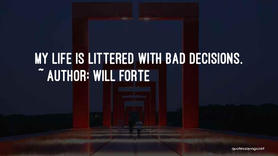 Bad Decisions In Life Quotes By Will Forte