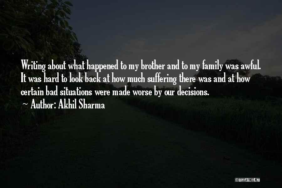 Bad Decisions Made Quotes By Akhil Sharma