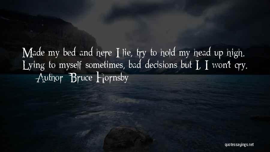 Bad Decisions Made Quotes By Bruce Hornsby