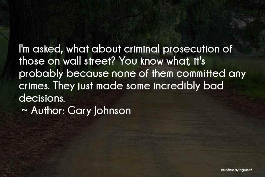 Bad Decisions Made Quotes By Gary Johnson