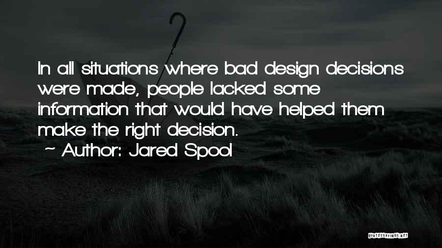 Bad Decisions Made Quotes By Jared Spool