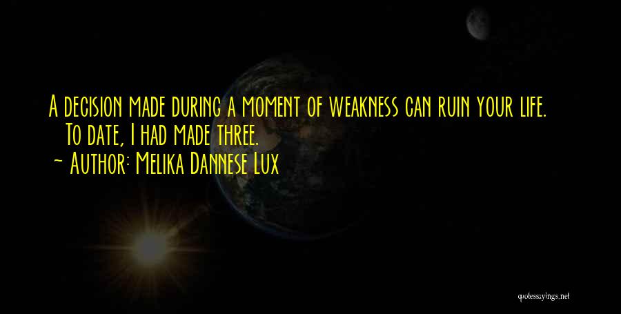 Bad Decisions Made Quotes By Melika Dannese Lux