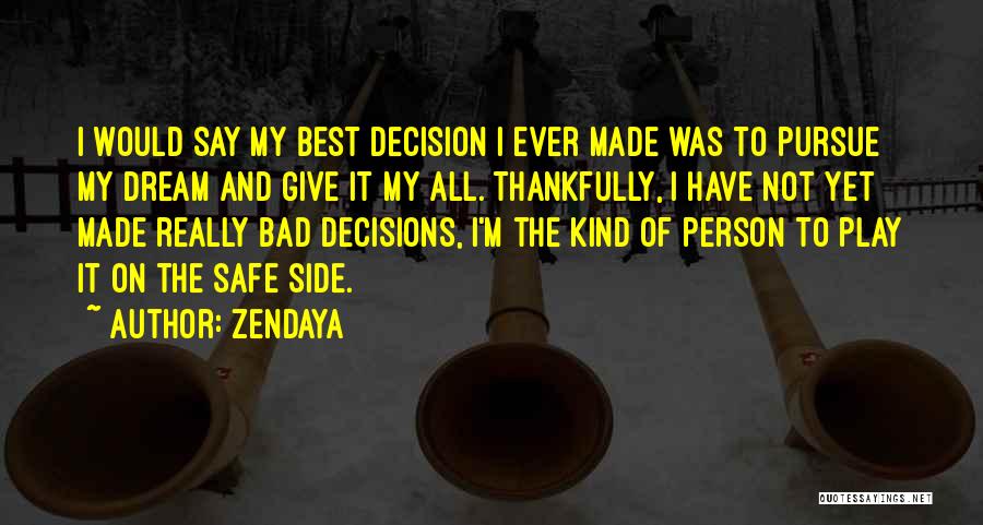 Bad Decisions Made Quotes By Zendaya