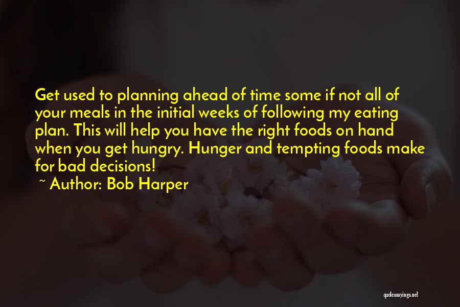 Bad Decisions Quotes By Bob Harper