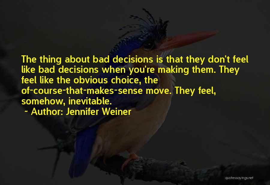 Bad Decisions Quotes By Jennifer Weiner