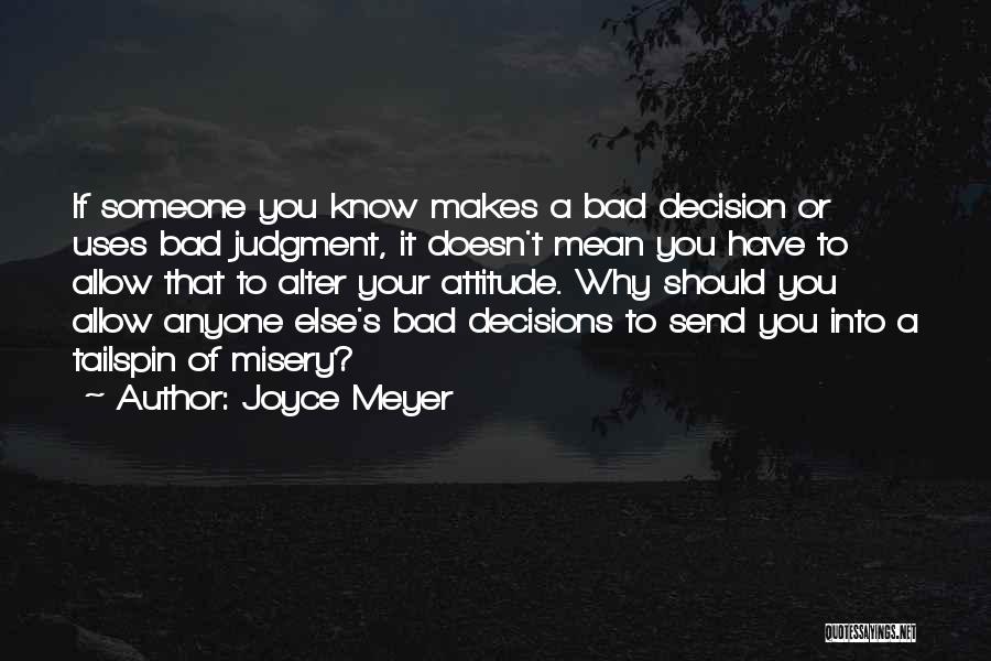 Bad Decisions Quotes By Joyce Meyer