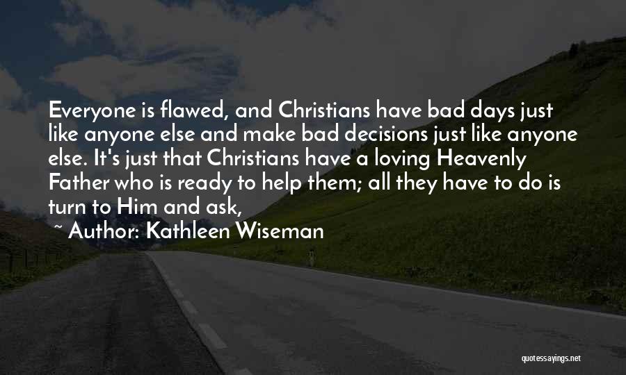 Bad Decisions Quotes By Kathleen Wiseman