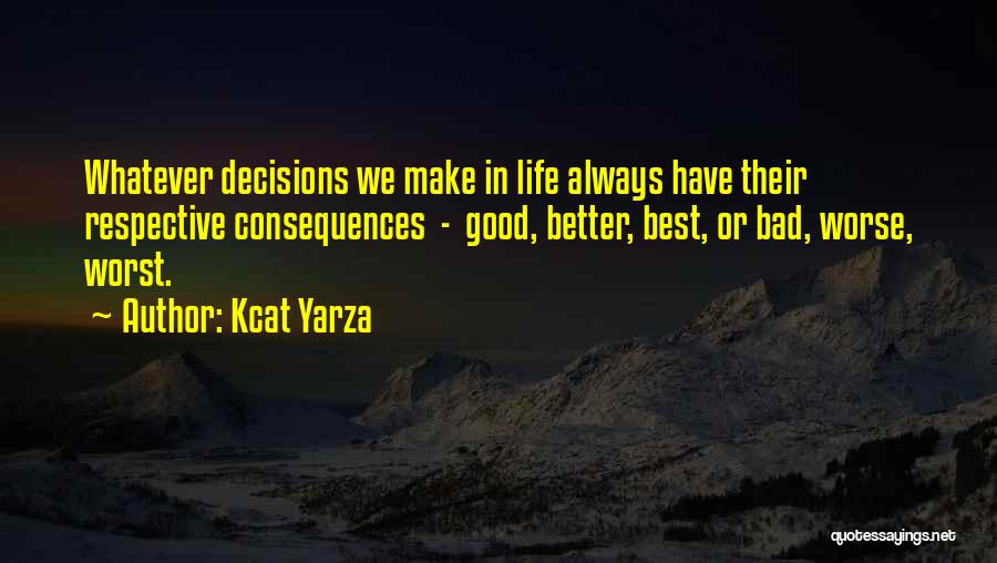Bad Decisions Quotes By Kcat Yarza