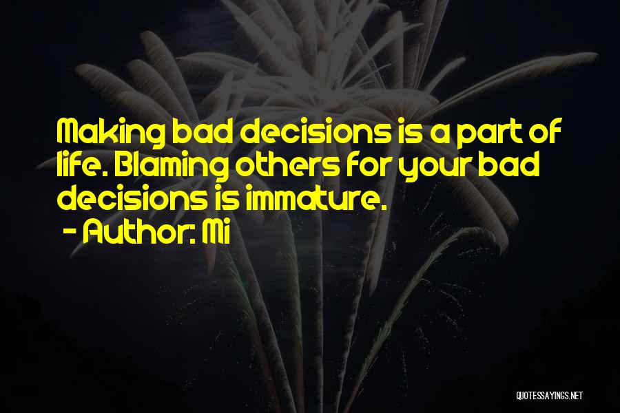 Bad Decisions Quotes By Mi