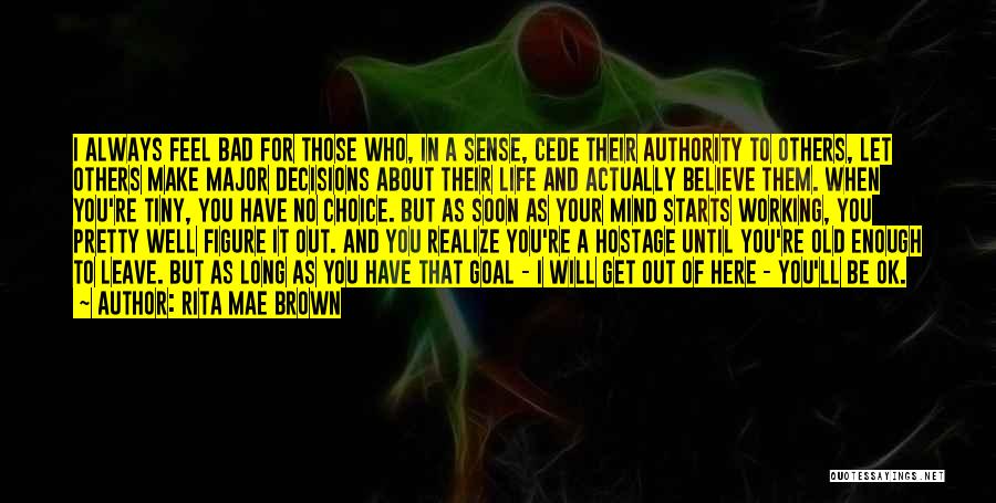 Bad Decisions Quotes By Rita Mae Brown