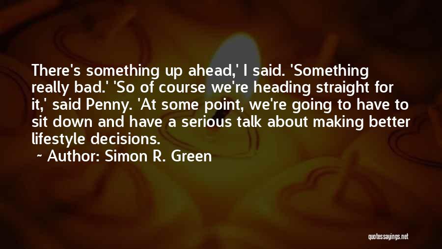 Bad Decisions Quotes By Simon R. Green