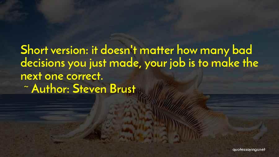 Bad Decisions Quotes By Steven Brust