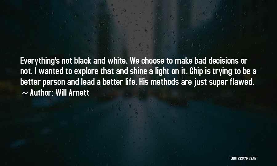 Bad Decisions Quotes By Will Arnett