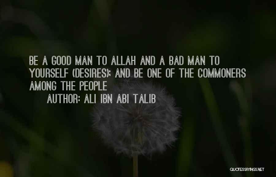 Bad Desires Quotes By Ali Ibn Abi Talib