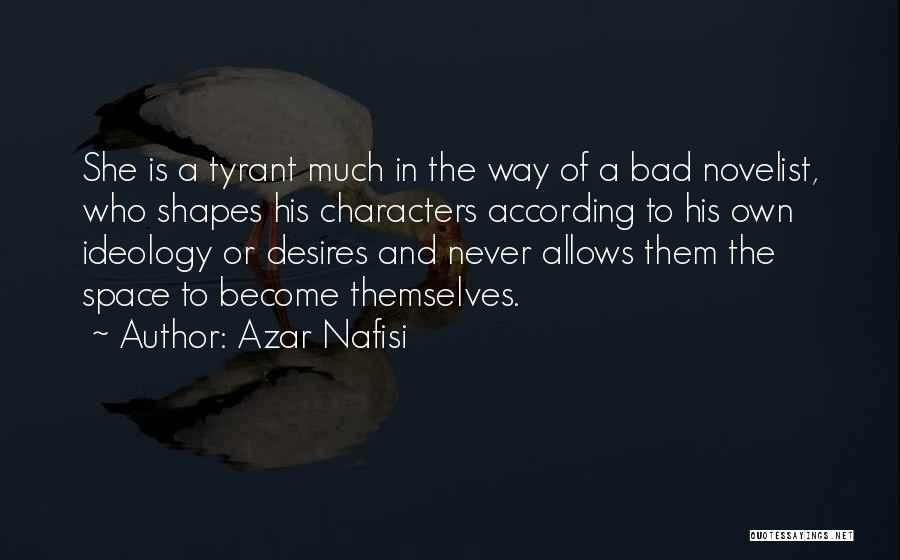 Bad Desires Quotes By Azar Nafisi