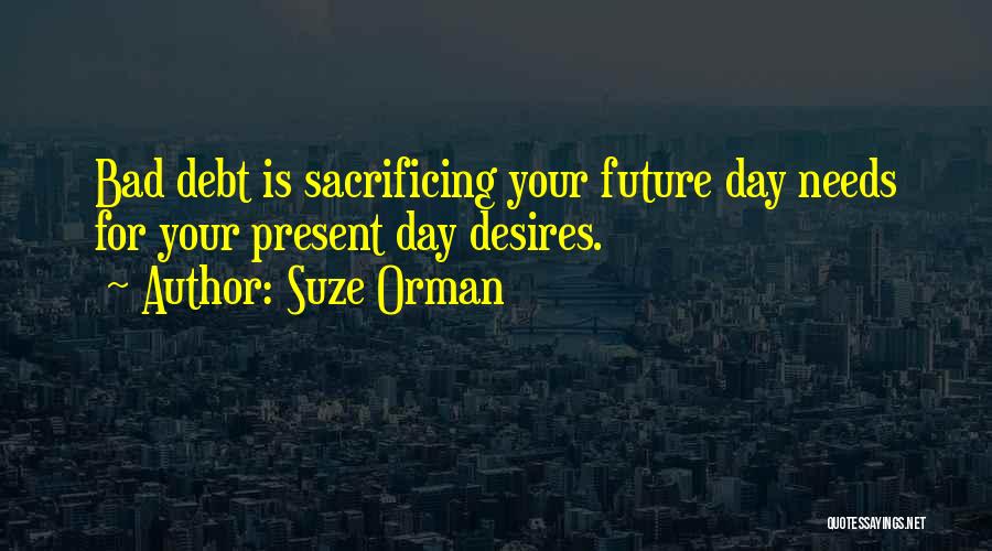 Bad Desires Quotes By Suze Orman
