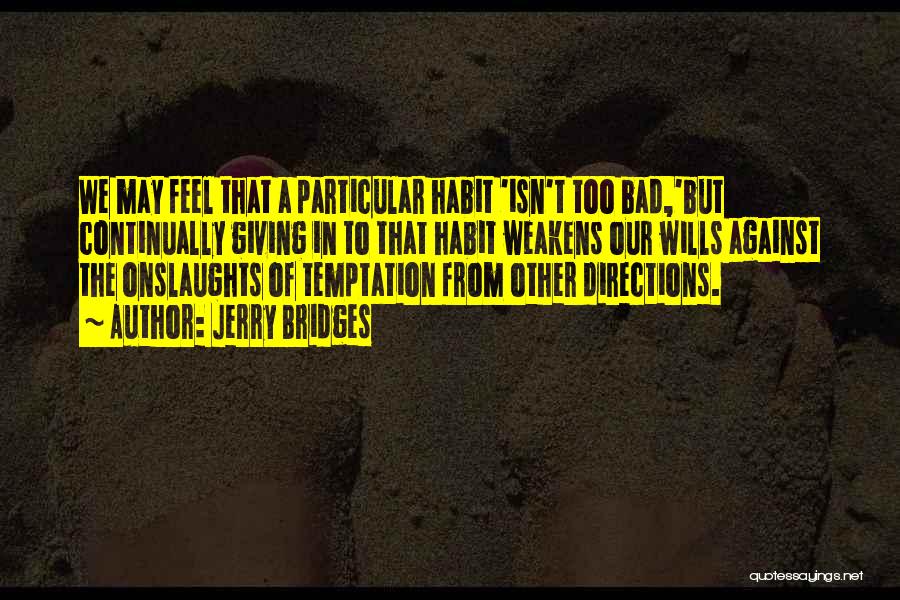 Bad Directions Quotes By Jerry Bridges