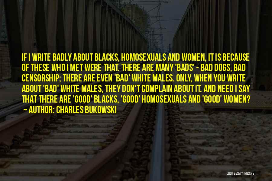 Bad Dogs Quotes By Charles Bukowski