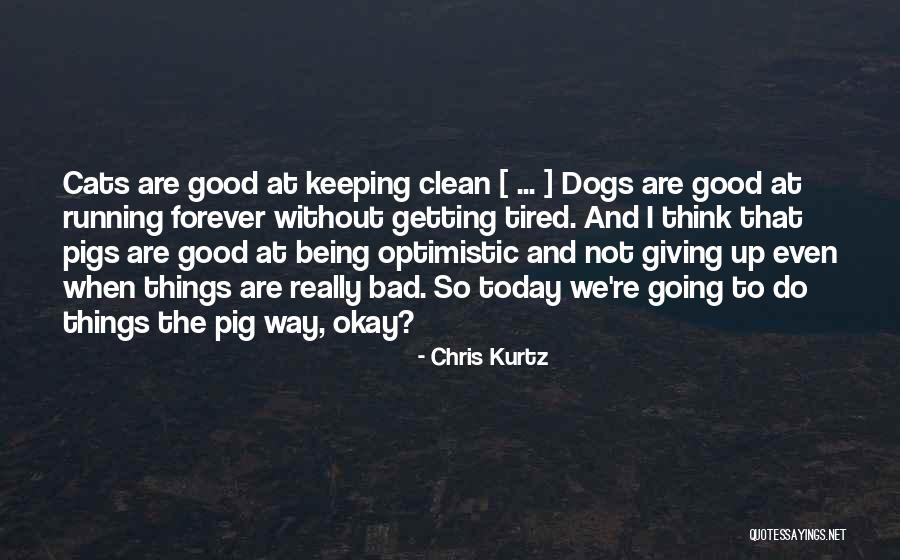 Bad Dogs Quotes By Chris Kurtz