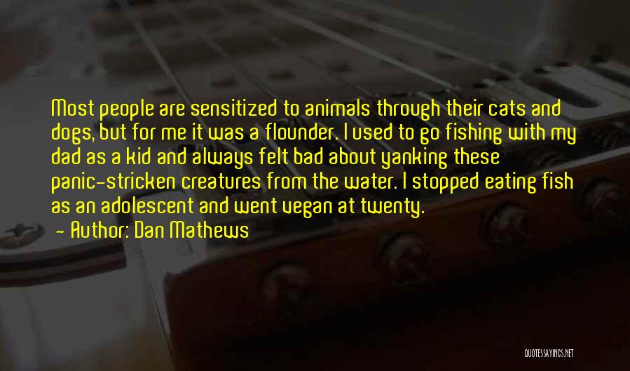 Bad Dogs Quotes By Dan Mathews