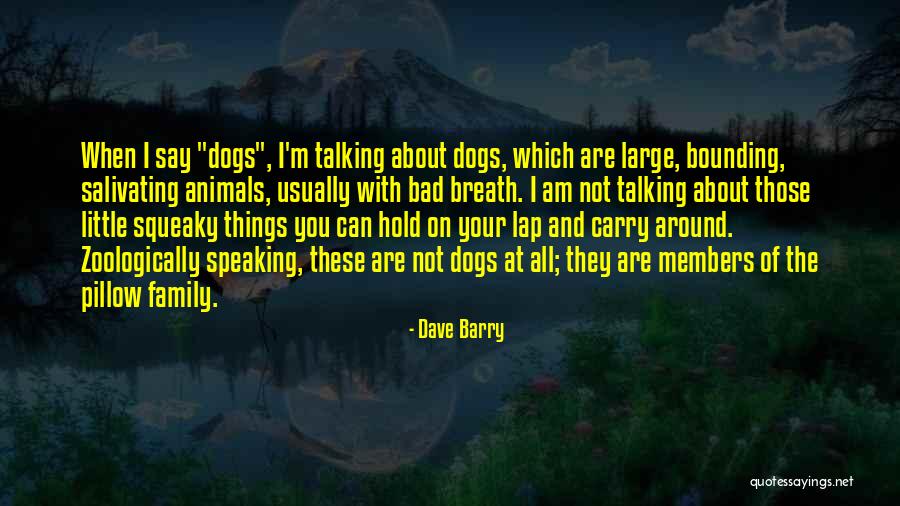 Bad Dogs Quotes By Dave Barry