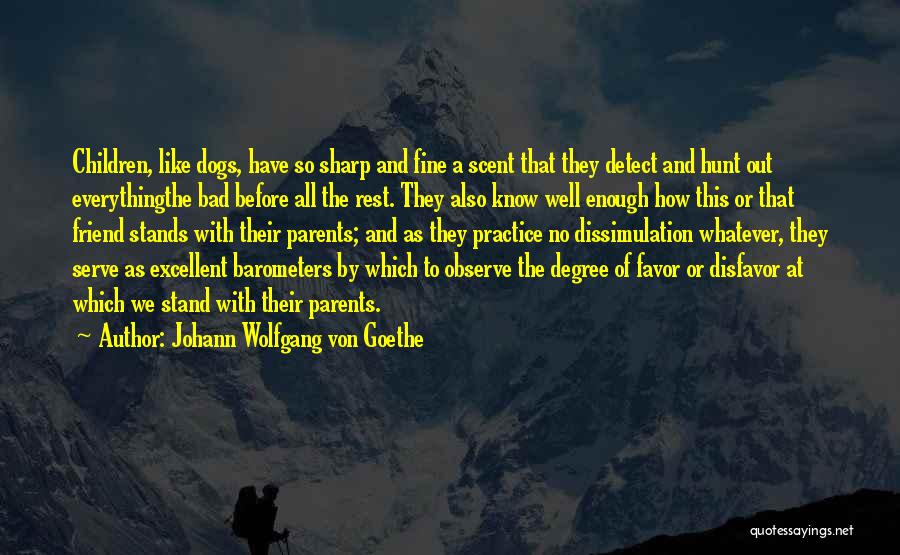 Bad Dogs Quotes By Johann Wolfgang Von Goethe