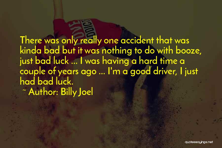 Bad Driver Quotes By Billy Joel