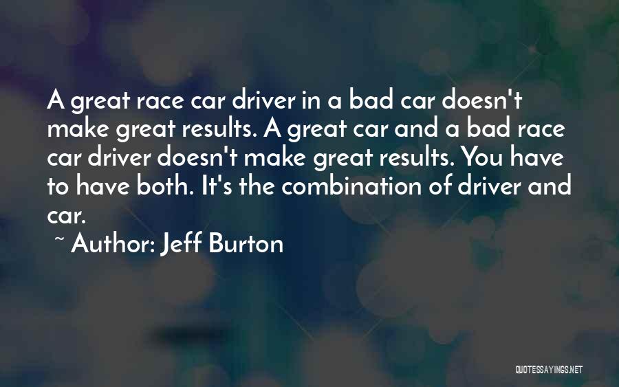 Bad Driver Quotes By Jeff Burton